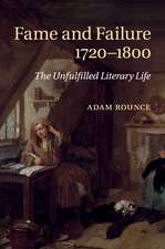 Fame and Failure 1720–1800: The Unfulfilled Literary Life