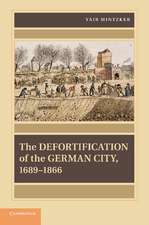 The Defortification of the German City, 1689–1866