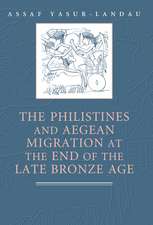 The Philistines and Aegean Migration at the End of the Late Bronze Age