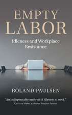 Empty Labor: Idleness and Workplace Resistance