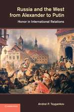 Russia and the West from Alexander to Putin: Honor in International Relations