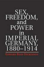 Sex, Freedom, and Power in Imperial Germany, 1880–1914