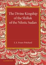 The Divine Kingship of the Shilluk of the Nilotic Sudan