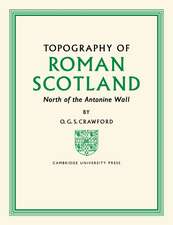 Topography of Roman Scotland: North of the Antonine Wall