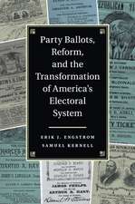 Party Ballots, Reform, and the Transformation of America's Electoral System