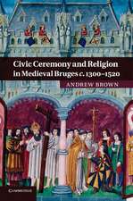 Civic Ceremony and Religion in Medieval Bruges c.1300–1520