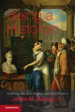 Being a Historian: An Introduction to the Professional World of History