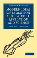 Modern Ideas of Evolution as Related to Revelation and Science