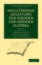 Vollständige Anleitung zur Niedern und Höhern Algebra