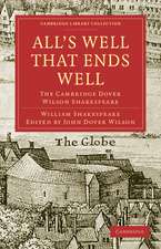 All's Well that Ends Well: The Cambridge Dover Wilson Shakespeare