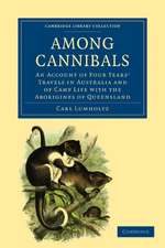 Among Cannibals: An Account of Four Years' Travels in Australia and of Camp Life with the Aborigines of Queensland