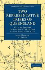 Two Representative Tribes of Queensland: With an Inquiry Concerning the Origin of the Australian Race