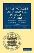 Early Voyages and Travels to Russia and Persia: By Anthony Jenkinson and Other Englishmen