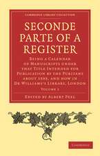 Seconde Parte of a Register: Being a Calendar of Manuscripts under that Title Intended for Publication by the Puritans about 1593, and now in Dr Williams’s Library, London