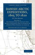 Danish Arctic Expeditions, 1605 to 1620: Volume 2, The Expedition of Captain Jens Munk to Hudson’s Bay in Search of a North-West Passage in 1619–20: In Two Books