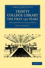 Trinity College Library. The First 150 Years: The Sandars Lectures 1978–9