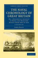 The Naval Chronology of Great Britain 3 Volume Set: Or, An Historical Account of Naval and Maritime Events from 1803 to 1816