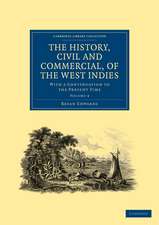 The History, Civil and Commercial, of the West Indies: With a Continuation to the Present Time