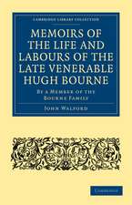 Memoirs of the Life and Labours of the Late Venerable Hugh Bourne: By a Member of the Bourne Family