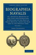 Biographia Navalis: Or, Impartial Memoirs of the Lives and Characters of Officers of the Navy of Great Britain, from the Year 1660 to the Present Time