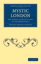 Mystic London: Or, Phases of Occult Life in the Metropolis