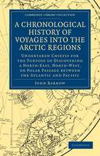 A Chronological History of Voyages into the Arctic Regions: Undertaken Chiefly for the Purpose of Discovering a North-East, North-West, or Polar Passage between the Atlantic and Pacific