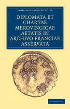 Diplomata et Chartae Merovingicae Aetatis in Archivo Franciae Asservata