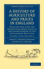 A History of Agriculture and Prices in England: From the Year after the Oxford Parliament (1259) to the Commencement of the Continental War (1793)