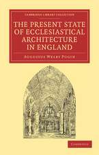 The Present State of Ecclesiastical Architecture in England