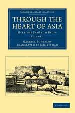 Through the Heart of Asia: Volume 1: Over the Pamïr to India