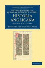 Thomae Walsingham, quondam monachi S. Albani, historia Anglicana