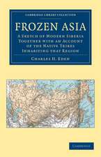 Frozen Asia: A Sketch of Modern Siberia Together with an Account of the Native Tribes Inhabiting that Region