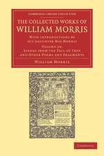 The Collected Works of William Morris: With Introductions by his Daughter May Morris