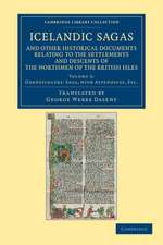 Icelandic Sagas and Other Historical Documents Relating to the Settlements and Descents of the Northmen of the British Isles