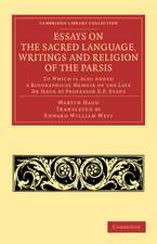 Essays on the Sacred Language, Writings and Religion of the Parsis: To which is Also Added a Biographical Memoir of the Late Dr Haug by Professor E. P. Evans