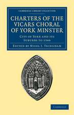 Charters of the Vicars Choral of York Minster: City of York and its Suburbs to 1546