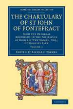 The Chartulary of St John of Pontefract: From the Original Document in the Possession of Godfrey Wentworth, Esq., of Woolley Park