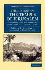 The History of the Temple of Jerusalem: Translated from the Arabic Ms. of the Imám Jalal-Addín al Síútí