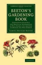 Beeton's Gardening Book: Containing Such Full and Practical Information as Will Enable the Amateur to Manage his Own Garden