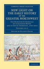 New Light on the Early History of the Greater Northwest: The Manuscript Journals of Alexander Henry and of David Thompson, 1799–1814