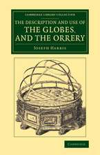 The Description and Use of the Globes, and the Orrery: To Which Is Prefixed, by Way of Introduction, a Brief Account of the Solar System