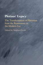 Plotinus' Legacy: The Transformation of Platonism from the Renaissance to the Modern Era