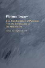 Plotinus' Legacy: The Transformation of Platonism from the Renaissance to the Modern Era
