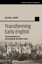 Transforming Early English: The Reinvention of Early English and Older Scots