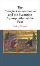 The Excerpta Constantiniana and the Byzantine Appropriation of the Past