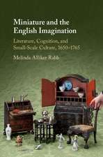 Miniature and the English Imagination: Literature, Cognition, and Small-Scale Culture, 1650–1765