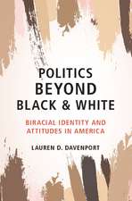 Politics beyond Black and White: Biracial Identity and Attitudes in America