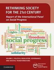 Rethinking Society for the 21st Century: Volume 2, Political Regulation, Governance, and Societal Transformations: Report of the International Panel on Social Progress