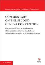 Commentary on the Second Geneva Convention: Convention (II) for the Amelioration of the Condition of Wounded, Sick and Shipwrecked Members of Armed Forces at Sea