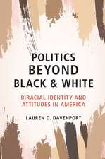 Politics beyond Black and White: Biracial Identity and Attitudes in America